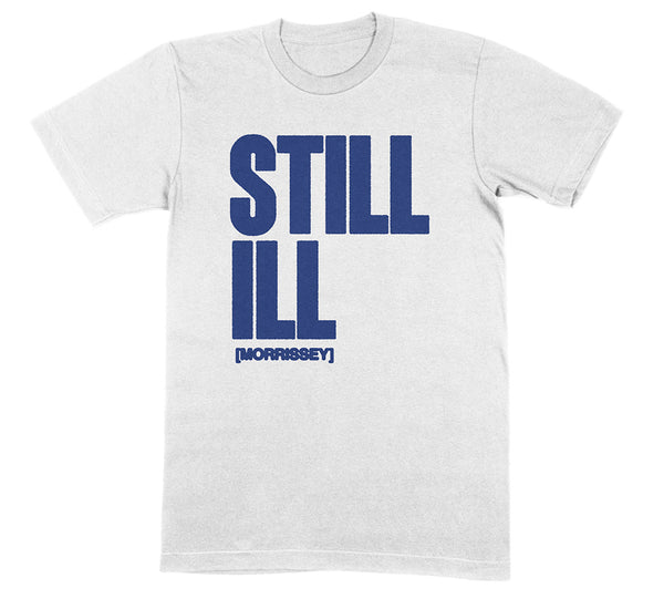 Still ILL White T-Shirt