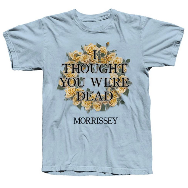 I Thought You Were Dead Light Blue T-Shirt