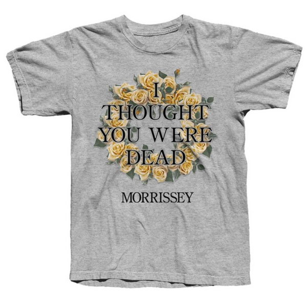 I Thought You Were Dead Grey T-Shirt