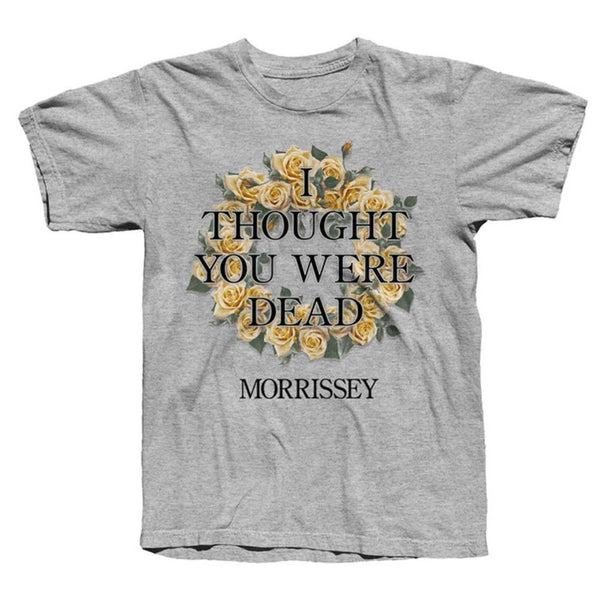 I Thought You Were Dead Grey T-shirt