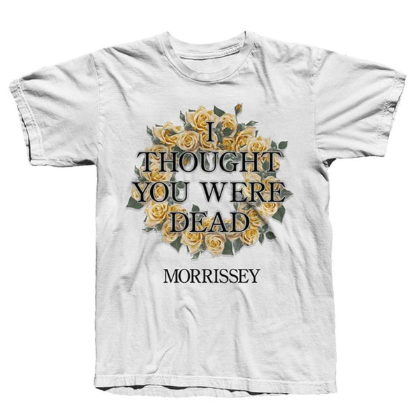I Thought You Were Dead White T-shirt